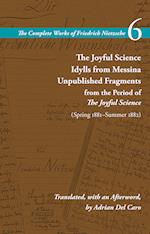 The Joyful Science / Idylls from Messina / Unpublished Fragments from the Period of The Joyful Science (Spring 1881-Summer 1882)