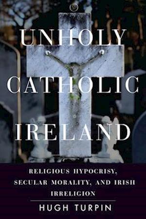 Unholy Catholic Ireland