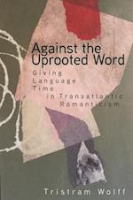 Against the Uprooted Word