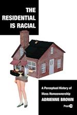 The Residential Is Racial