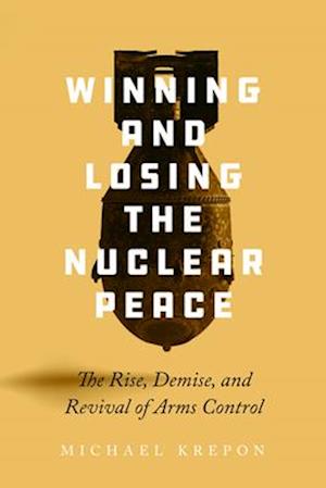 Winning and Losing the Nuclear Peace