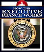 How the Executive Branch Works