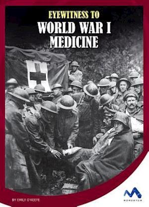 Eyewitness to World War I Medicine