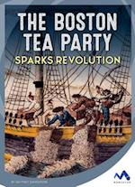 The Boston Tea Party Sparks Revolution