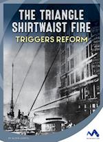 The Triangle Shirtwaist Fire Triggers Reform