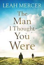 The Man I Thought You Were