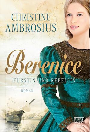 Berenice - Fürstin und Rebellin