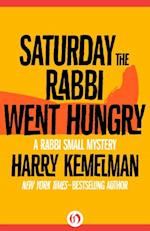 Saturday the Rabbi Went Hungry