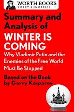 Summary and Analysis of Winter Is Coming: Why Vladimir Putin and the Enemies of the Free World Must Be Stopped