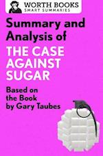 Summary and Analysis of The Case Against Sugar