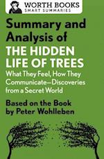 Summary and Analysis of The Hidden Life of Trees: What They Feel, How They Communicate-Discoveries from a Secret World