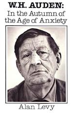 W. H. Auden : In the Autumn of the Age of Anxiety