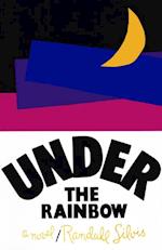 Under the Rainbow : A Novel