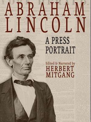 Abraham Lincoln: A Press Portrait