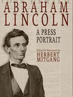 Abraham Lincoln: A Press Portrait