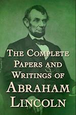 Complete Papers and Writings of Abraham Lincoln