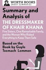 Summary and Analysis of the Dressmaker of Khair Khana: Five Sisters, One Remarkable Family, and the Woman Who Risked Everything to Keep Them Safe
