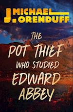 Pot Thief Who Studied Edward Abbey