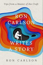 Ron Carlson Writes a Story 