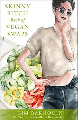 Skinny Bitch Book of Vegan Swaps