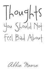 Thoughts You Should Not Feel Bad about