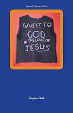 Give It to God in the Love of Jesus