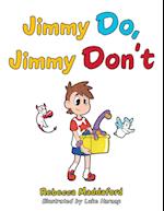 Jimmy Do, Jimmy Don't