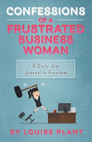 Confessions of a Frustrated Business Woman