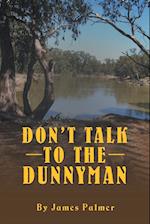 Don't Talk to the Dunnyman