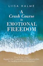 Crash Course in Emotional Freedom