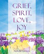 Grief, Spirit, Love, Joy