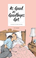 As Good as Goodbyes Get: A Window into Death and Dying 
