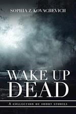 Wake up Dead