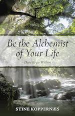 Be the Alchemist of Your Life