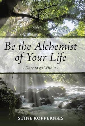 Be the Alchemist of Your Life