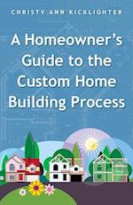 A Homeowner's Guide to the Custom Home Building Process