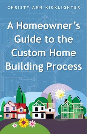 Homeowner's Guide to the Custom Home Building Process