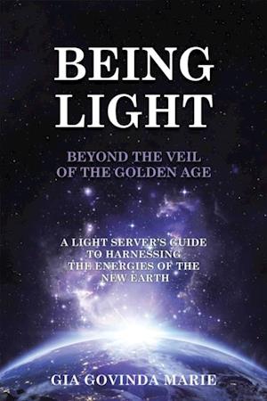 Being Light Beyond the Veil of the Golden Age