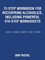 12-Step Workbook for Recovering Alcoholics, Including Powerful 4th-Step Worksheets
