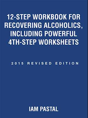 12-Step Workbook for Recovering Alcoholics, Including Powerful 4Th-Step Worksheets