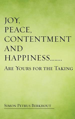 Joy, Peace, Contentment and Happiness ......   Are Yours for the Taking