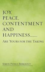 Joy, Peace, Contentment and Happiness ......   Are Yours for the Taking