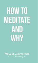 How To Meditate And Why