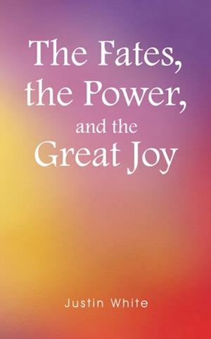 Fates, the Power, and the Great Joy