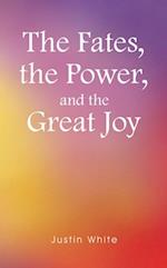 Fates, the Power, and the Great Joy