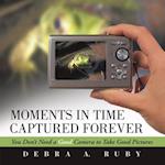 Moments in Time Captured Forever