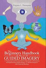 The Beginners Handbook to the Art of Guided Imagery