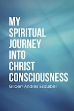 My Spiritual Journey into Christ Consciousness