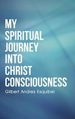 My Spiritual Journey into Christ Consciousness