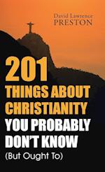 201 Things about Christianity You Probably Don't Know (But Ought To)